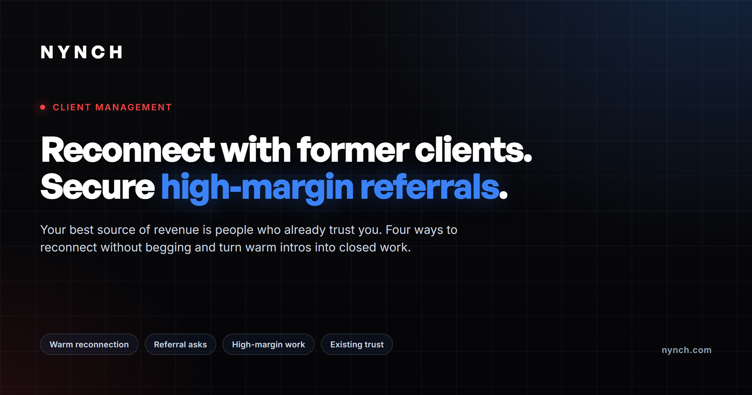 4 Ways To Reconnect With Former Clients And Secure High-Margin Referrals