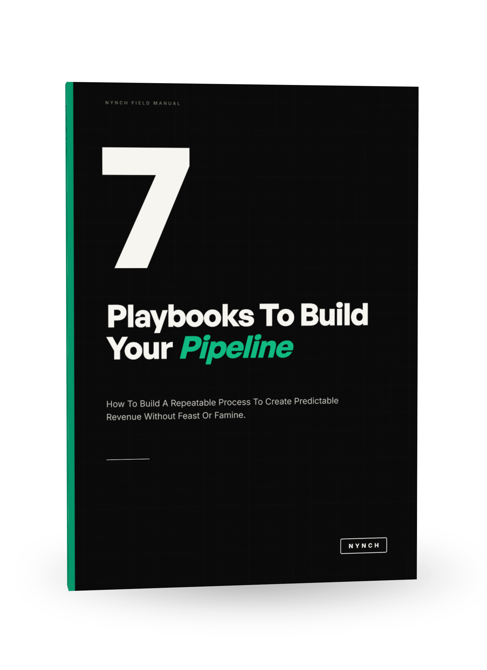 7 Playbooks To Build Your Pipeline, the Nynch field manual
